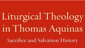 Liturgical Theology in Thomas Aquinas