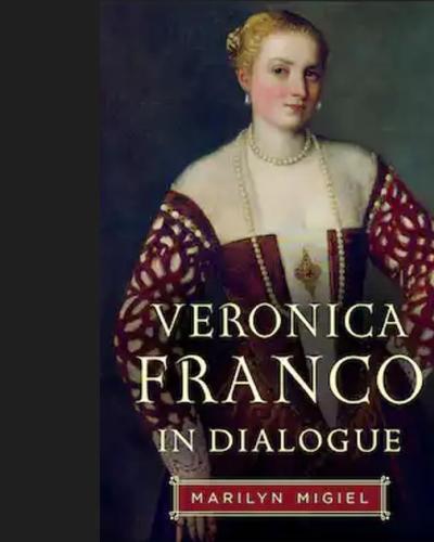Veronica Franco in Diagogue by Marilyn Migiel