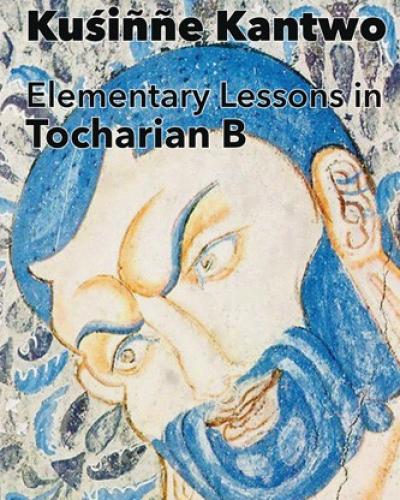 Kuśiññe Kantwo: Elementary Lessons in Tocharian B
